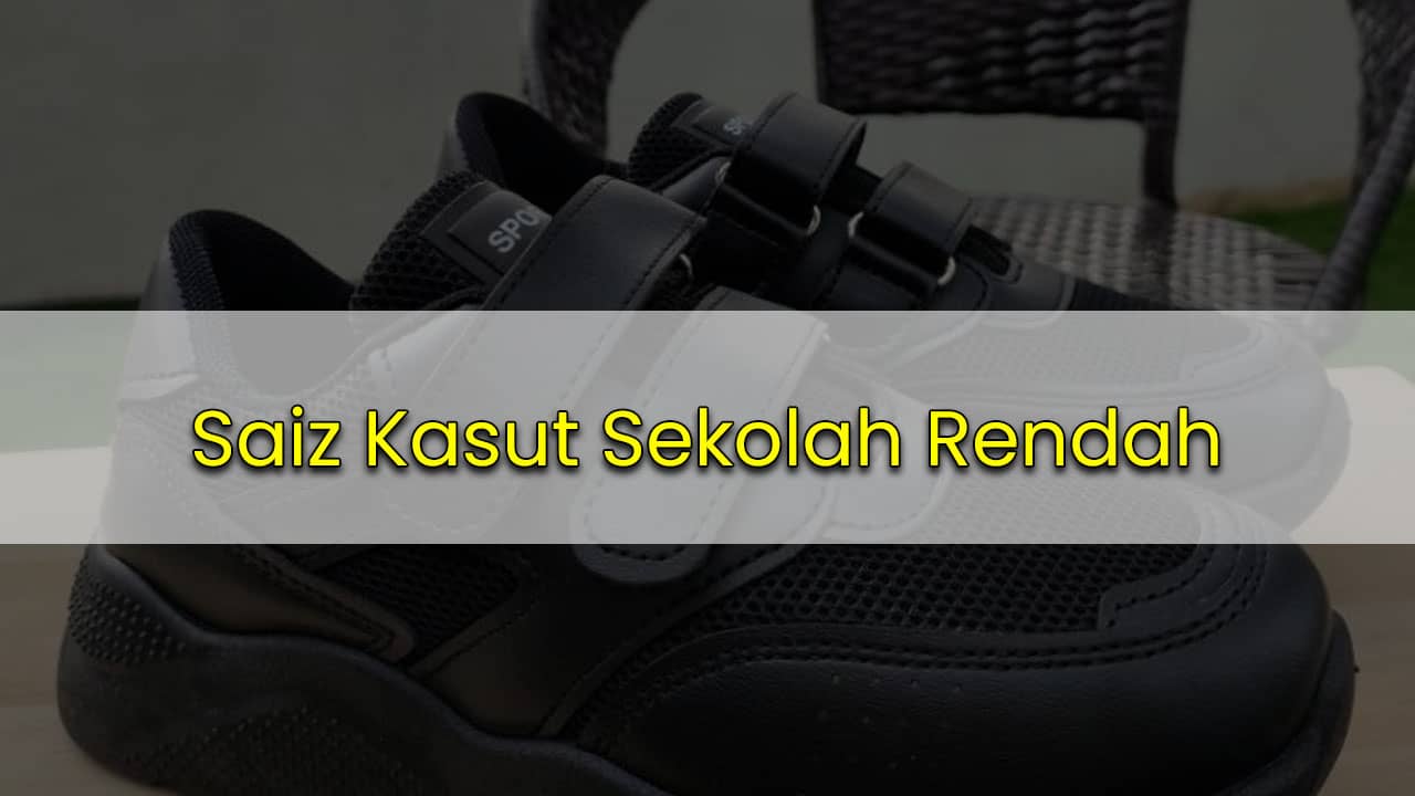 saiz kasut sekolah rendah
