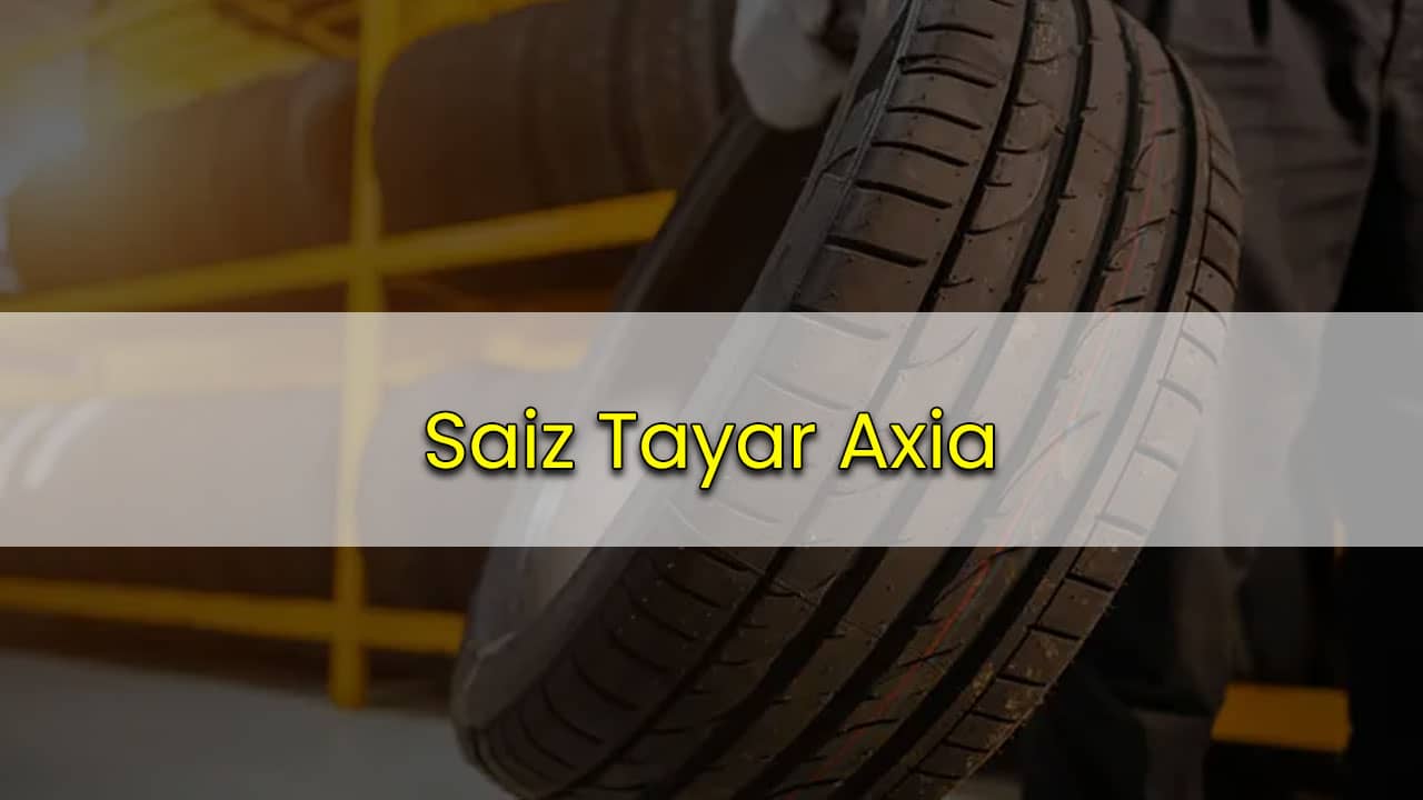 saiz tayar axia